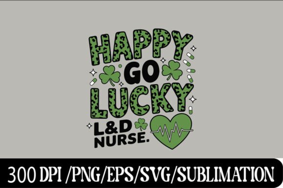 Happy Go Lucky L D Nurse SVG T-Shirt