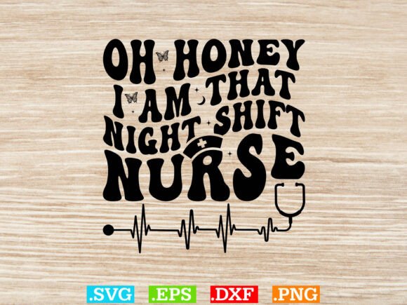Oh Honey I Am That Night Shift Nurse SVG